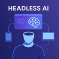 Headless AI Explained: The Future of Flexible and Scalable AI